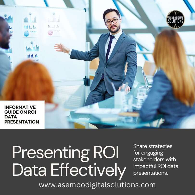 An image featuring a person standing in a conference room with their face obscured by a brown square. The person is dressed in business attire, presenting to an audience with their right hand raised slightly. In the background, there are blurred images of graphs and data projections on screens. Text overlay on the image reads ‘Informative Guide on ROI DATA’ and ‘Presenting ROI Data Effectively’ along with the website ‘asembodigitalsolutions.com’. Additional text states ‘Strategies for engaging stakeholders with impactful ROI data presentations.’ The overall image conveys a professional setting focused on financial data presentation and analysis