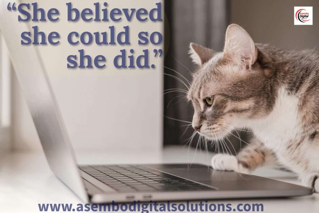 "A focused cat staring intently at a laptop screen with the quote 'She believed she could so she did' displayed on the left. The logo for Asembo Digital Solutions is visible in the top-right corner, and the website www.asembodigitalsolutions.com is listed at the bottom of the image."





